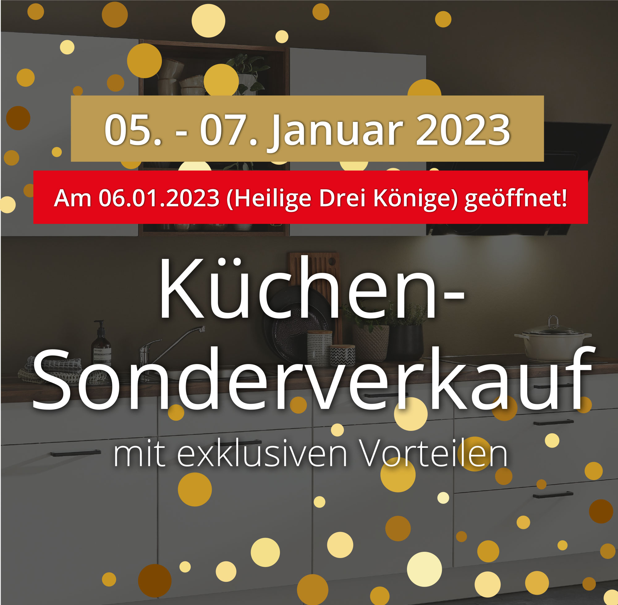 Küchen-Sonderverkauf mit exklusiven Vorteilen vom 05. - 07. Januar 2023